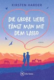 Die große Liebe fängt man mit dem Lasso