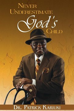 Never Underestimate God's Child - Kariuki, Patrick