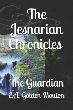 The Jesnarian Chronicles: The Guardian - Golden-Mouton, E. A.