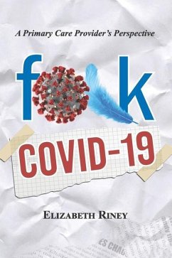 Fuck Covid19: A Primary Care Providers Perspective - Riney, Elizabeth