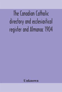 The Canadian Catholic directory and ecclesiastical register and Almanac 1904 - Unknown