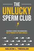 The Unlucky Sperm Club: You are Not a Victim of Your Circumstances but a Product of Your Choices