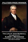 The Life of John Marshall Volume IV of IV: 'Transcendent ability, perfect integrity and pure patriotism'