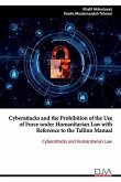 Cyberattacks and the Prohibition of the Use of Force under Humanitarian Law with Reference to the Tallinn Manual: Cyberattacks and Humanitarian Law