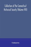 Collection of the Connecticut Historical Society (Volume VIII)