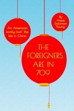 The Foreigners Are In 709: An American Family Livin' the Life in China - Young, Hope Solomon