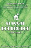 El Hogar Ecológico: Vive en un hogar sano, libre de tóxicos, más eficiente y menos contaminante.