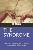 The Syndrome: One Bug, One Bite, Will Change Your Life as You Know It