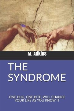 The Syndrome: One Bug, One Bite, Will Change Your Life as You Know It - Adkins, M.