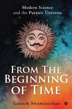From the Beginning of Time: Modern Science and the Puranic Universe - Ganesh Swaminathan