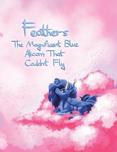 Feathers: The Magnificent Blue Alicorn That Couldn't Fly - Lujan, N. J.