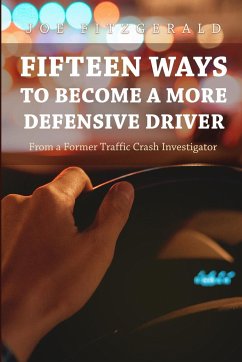 Fifteen Ways to Become a More Defensive Driver - Fitzgerald, Joe