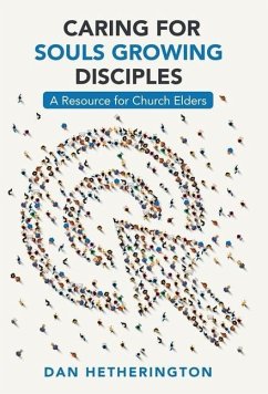 Caring for Souls Growing Disciples - Hetherington, Dan