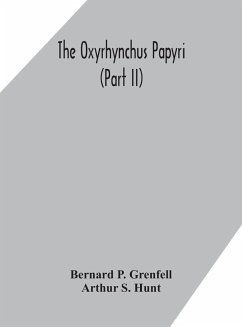The Oxyrhynchus papyri (Part II) - P. Grenfell, Bernard; S. Hunt, Arthur