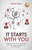 It Starts With You: The powerful art of communicating and connecting with people for business growth