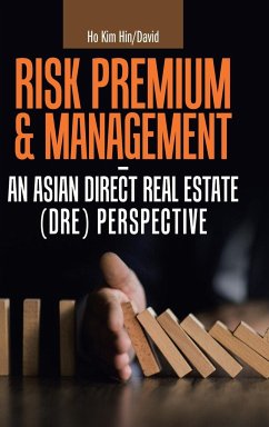 Risk Premium & Management - an Asian Direct Real Estate (Dre) Perspective - Kim Hin/David, Ho