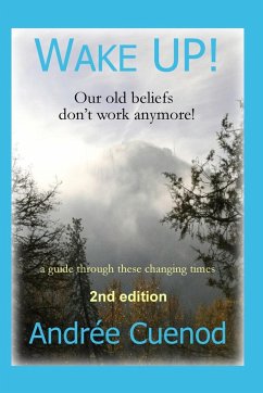 Wake Up!: Our Old Beliefs Don't Work Anymore! - Cuenod, Andree