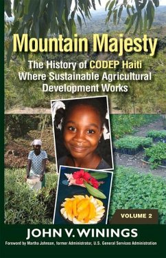 Mountain Majesty: The History of Codep Haiti Where Sustainable Agricultural Development Works (Vol 2) - Winings, John