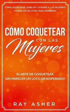 Cómo Coquetear con las Mujeres - Asher, Ray