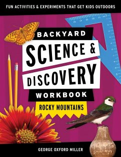 Backyard Science & Discovery Workbook: Rocky Mountains - Miller, George Oxford