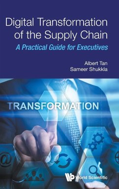 Digital Transformation of the Supply Chain: A Practical Guide for Executives - Tan, Albert; Shukkla, Sameer