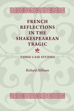 French Reflections in the Shakespearean Tragic (eBook, PDF) - Hillman, Richard