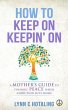 How to Keep On Keepin' On (eBook, ePUB) - Bild 1
