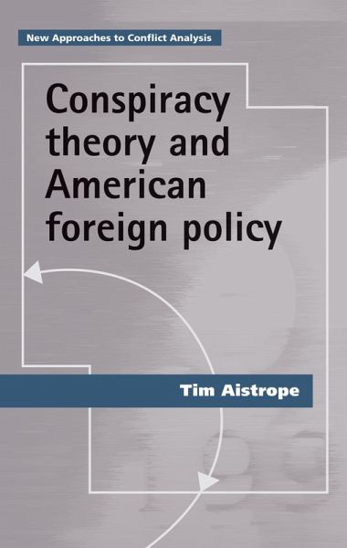 Conspiracy theory and American foreign policy (eBook, ePUB) Conspiracy theory and American foreign policy (eBook, ePUB)