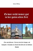 Es war nicht immer gut in der guten alten Zeit (eBook, ePUB) Es war nicht immer gut in der guten alten Zeit (eBook, ePUB)