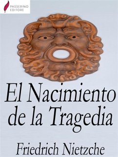 El Nacimiento de la Tragedia (eBook, ePUB) - Nietzsche, Friedrich