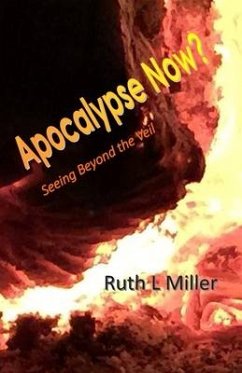 Apocalypse Now?: Seeing Beyond the Veil - Miller, Ruth L.