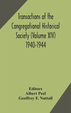 Transactions of the Congregational Historical Society (Volume XIV) 1940-1944 - F. Nuttall, Geoffrey