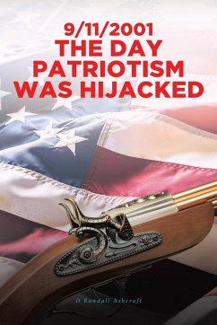 9/11/2001 The Day Patriotism was Hijacked - Ashcraft, D Randall