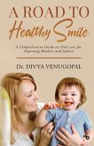 A Road to Healthy Smile: A Comprehensive Guide on Oral Care for Expecting Mothers and Infants