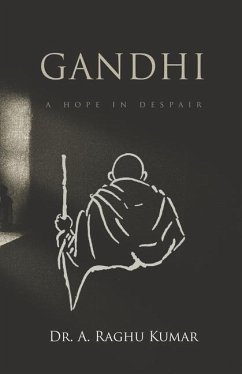 Gandhi: A Hope in Despair - Kumar, A. Raghu