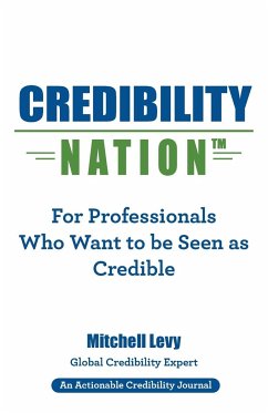 Credibility Nation: For Professionals Who Want to Be Seen as Credible - Levy, Mitchell