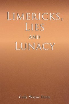 Limericks, Lies And Lunacy - Foote, Cody Wayne