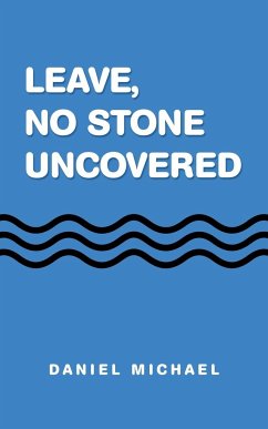 Leave, No Stone Uncovered - Michael, Daniel