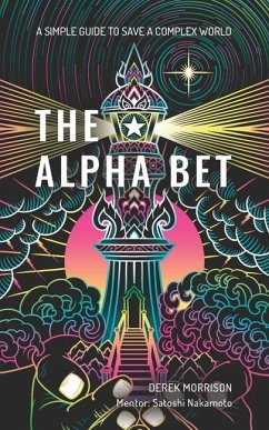 The Alpha Bet: A Simple Guide to Save a Complex World - Morrison, Derek