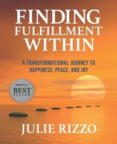 Finding Fulfillment Within: A Transformational Journey to Happiness, Peace, and Joy - Rizzo, Julie