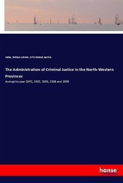 The Administration of Criminal Justice in the North-Western Provinces - Admin. of Criminal Justica, India, Britian