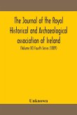 The journal of the Royal Historical and Archaeological association of Ireland