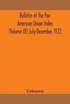 Bulletin of the Pan American Union Index (Volume LV) July-December 1922 - Unknown