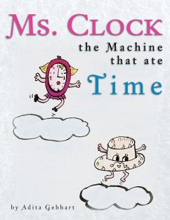 Ms. Clock, the Machine That Ate Time - Gebhart, Adita