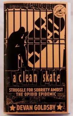 A Clean Skate: Struggle for Sobriety Amidst the Opioid Epidemic - Goldsby, Devan