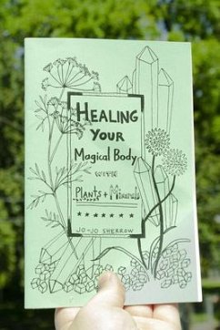Healing Your Magical Body with Plants and Minerals - Sherrow, Jo-Jo