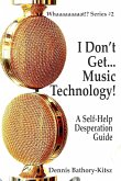 I Don't Get... Music Technology!