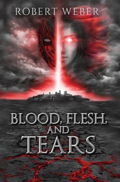 Blood, Flesh, and Tears - Weber, Robert