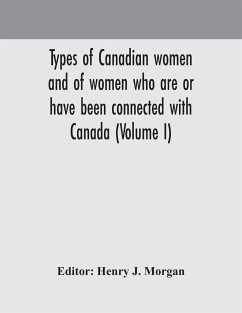 Types of Canadian women and of women who are or have been connected with Canada (Volume I)