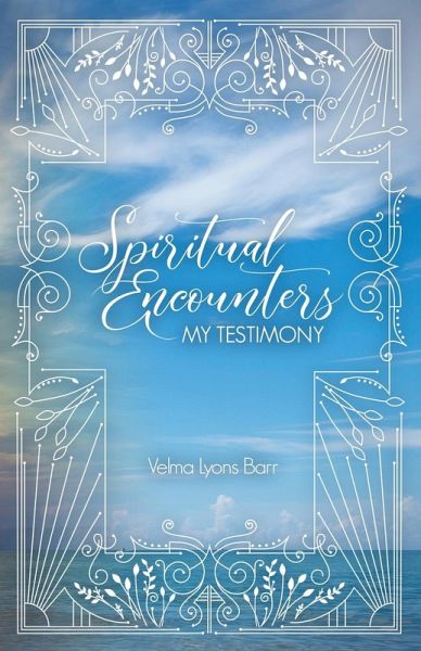 Spiritual Encounters My Testimony Spiritual Encounters My Testimony